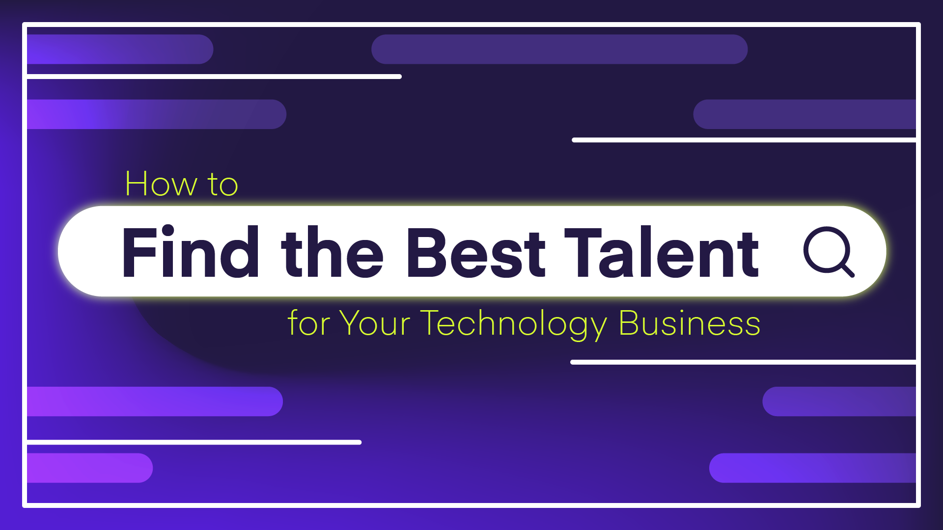 How to Find the Best Talent for Your Technology Business